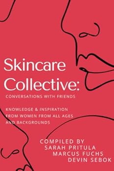 Paperback The Skincare Collective- Conversations with Friends: From all natural skincare to the impact of social media in the beauty industry Book