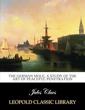 The German mole, a study of the art of peaceful penetration