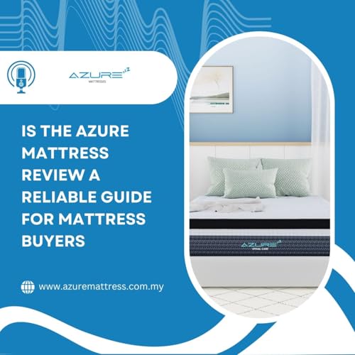 Is the Azure Mattress Review a Reliable Guide for Mattress Buyers