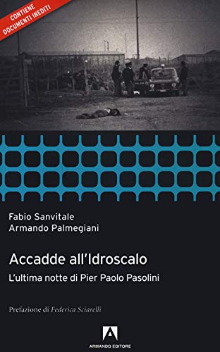 Anno: 2020 Accadde all\'idroscalo. L\'ultima notte di Pier Paolo Pasolini