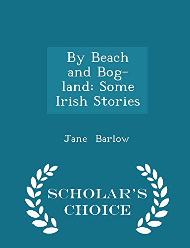By Beach and Bog-Land: Some Irish Stories - Sch... 1296242072 Book Cover