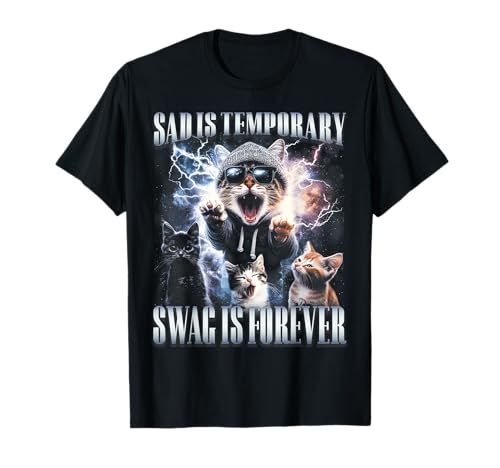 Sad Is Temporary Swag Is Forever Funny Meme Cat Silly Cat Men Women T-Shirt