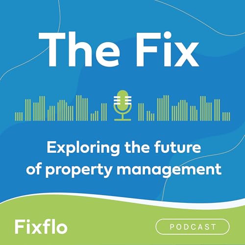 The Fix: Exploring the future of property management cover art