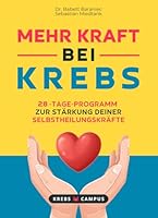Mehr Kraft bei Krebs - 28-Tage-Programm zur Stärkung deiner Selbstheilungskräfte (Krebs Campus Ratgeber - Gut leben mit Krebs) (German Edition) 3982659469 Book Cover