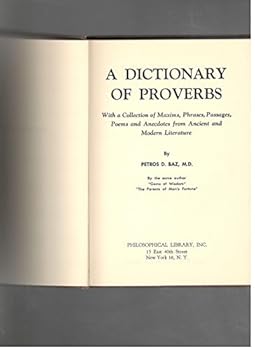 Paperback A Dictionary of Proverbs: With a Collection of Maxims, Phrases, Passages, Poems and Anecdotes from Ancient and Modern Literature Book