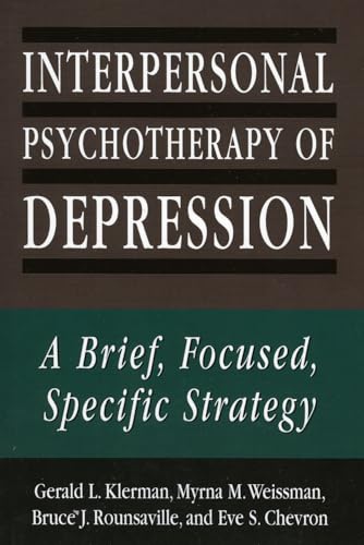 Interpersonal Psychotherapy of Depression: A Brief, Focused, Specific Strategy (Master Work)