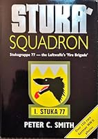 Stuka Squadron: Stukagruppe 77-The Luftwaffe's 'Fire Brigade" 1852602864 Book Cover