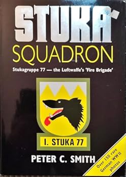Hardcover Stuka Squadron: Stukagruppe 77-The Luftwaffe's 'Fire Brigade" Book