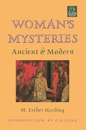 Woman's Mysteries: Ancient and Modern (C. G. Jung Foundation Books Series)