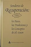 Senderos de recuperacion: Los pasos, las tradiciones y los conceptos de Al-Anon