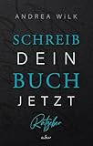  Schreib dein Buch jetzt!: Selfpublishing Ratgeber für Autoren. Von der Idee bis zur Veröffentlichung. (sei bestseller autor:in)