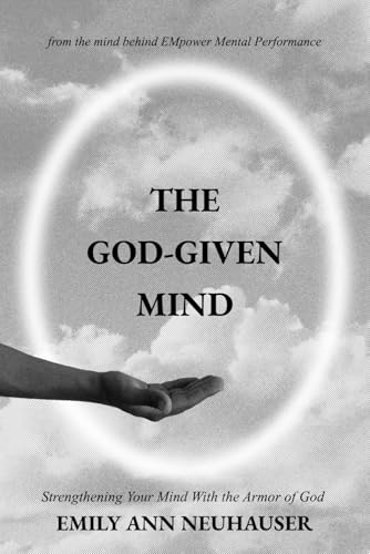 The God-Given Mind: Strengthening Your Mind With The Armor Of God