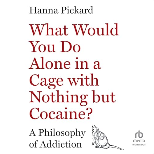 What Would You Do Alone in a Cage with Nothing but Cocaine? Audiobook By Hanna Pickard cover art