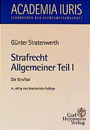 Strafrecht, Allgemeiner Teil, 2 Bde., Bd.1, Die Straftat (Academia iuris / Lehrbücher der Rechtswis Strafrecht, Allgemeiner Teil, 2 Bde., Bd.1, Die Straftat (Academia iuris / Lehrbücher der Rechtswis