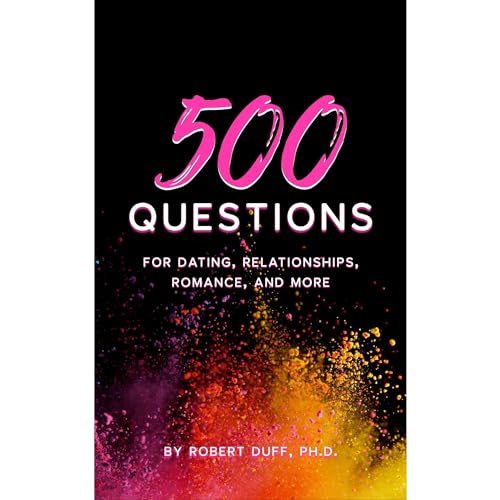500 Questions for Dating, Relationships, Romance, and More by Robert Duff episode artwork