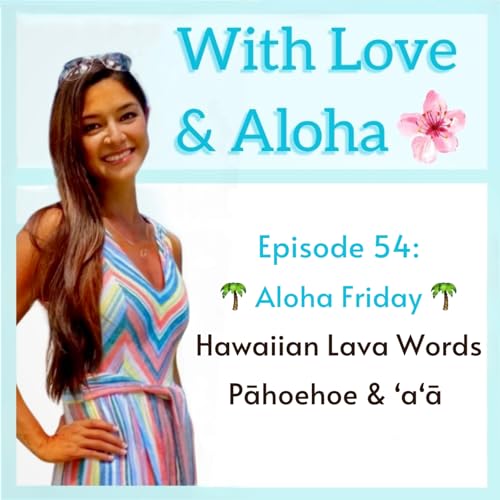 Episode 54: Hawaiian Lava Words - Pāhoehoe and ʻāʻā 🌋🖤