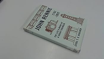 Hardcover John Rennie 1761 - 1821: the life and work of a great engineer Book