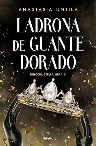 Ladrona De Guante Dorado Trilogía Stella Nera 3 Ficción Ladrona De Guante Dorado Trilogía Stella Nera 3 Ficción