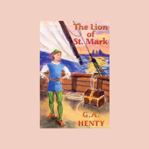 The Lion of St. Mark by G.A. Henty