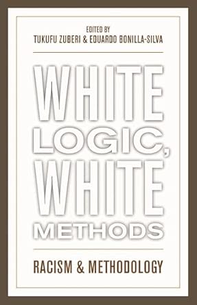 White Logic, White Methods: Racism and Methodology book cover