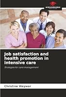 Job satisfaction and health promotion in intensive care 6202462280 Book Cover