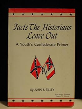 Paperback Facts the Historians Leave Out: a Youth's Confederate Primer. Book