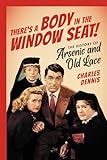 There's a Body in the Window Seat!: The History of Arsenic and Old Lace
