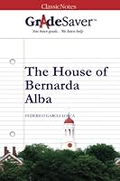 GradeSaver (TM) ClassicNotes: The House of Bernarda Alba 1602593205 Book Cover