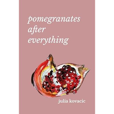 Pomegranates after Everything