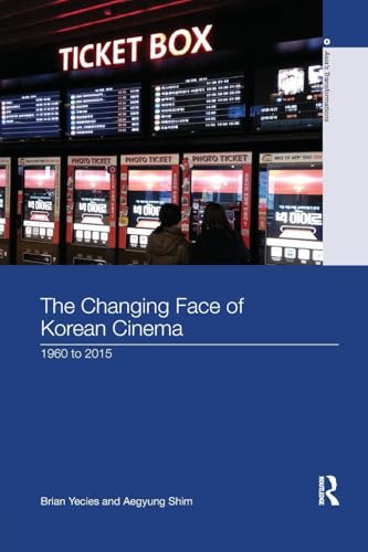 The Changing Face Of Korean Cinema: 1960 To 2015 (Asia'S Transformations)