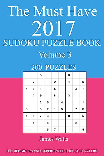 The Must Have 2017 Sudoku Puzzle Book: 200 Puzzles Volume 3