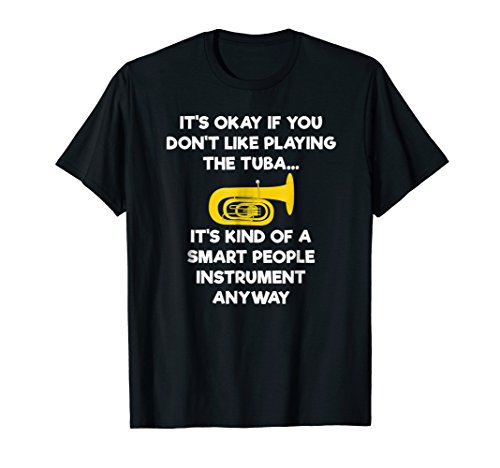 Tuba T-Shirt - Funny Smart Tuba Player