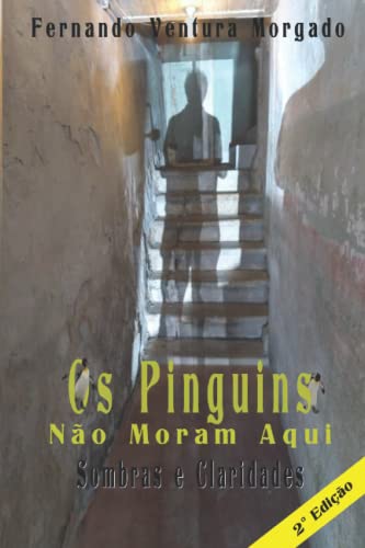 Os Pinguins Não Moram Aqui: Sombras e Claridades (Portuguese Edition)