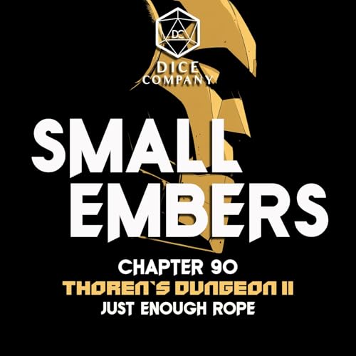 Ep 90: Thoren's Dungeon (Part 2) - Small Embers A D&D Actual Play Podcast copertina