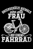 Fahrradfahrerinnen: Unterschätze niemals eine Alte Frau auf einem Fahrrad: Mountainbike Fahrradfahrerin Notizbuch I Fahrradfahrer Frauen Radfahrerin Notebook (A5 6