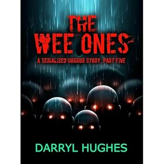 "THE WEE ONES" by Darryl Hughes: Part Five Audiolibro Por Darryl Hughes arte de portada