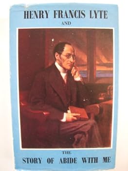 Hardcover Henry Francis Lyte and the story of "Abide with me." Book