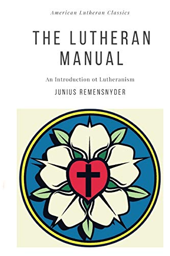 The Lutheran Manual: An Introduction To Lutheranism (American Lutheran Classics) #TOP26