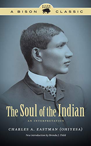 The Soul of the Indian: An Interpretation (Bison Classic Editions)