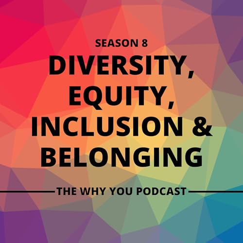 S8 E5 DEIB - The future of Diversity, Equity, Inclusion and Belonging