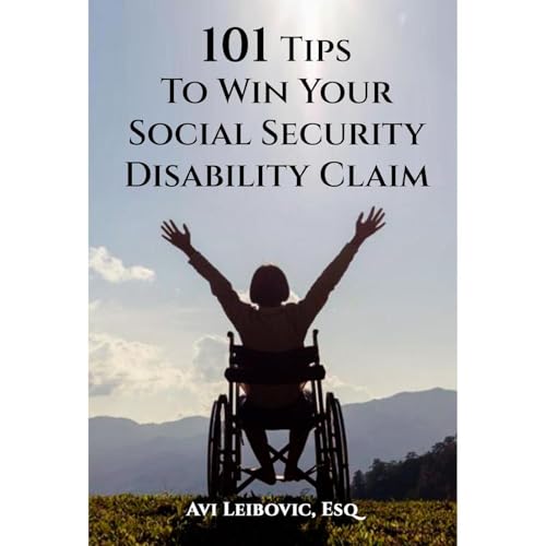 101 Tips to Win Your Social Security Disability Claim by Avi Leibovic episode artwork