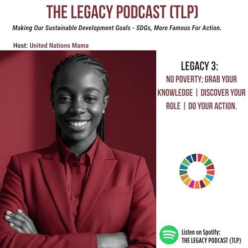 Legacy 3: No Poverty | Grab Your Knowledge | Discover Your Role | Do Your Action
