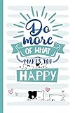  Katzennotizbuch - Do more of what makes you happy: A5 Notizbuch mit 110 Seiten liniert  Notizbuch mit Katzenmotiv  Für Katzenliebhaber, Samtpfoten Begeisterte oder zum Verschenken