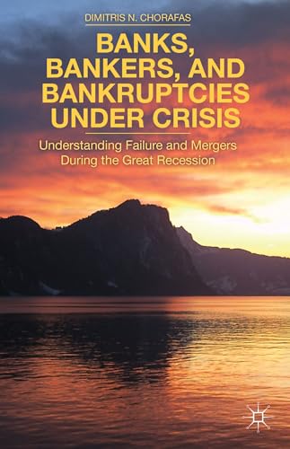 Banks, Bankers, and Bankruptcies Under Crisis: Understanding Failure and Mergers During the Great Recession