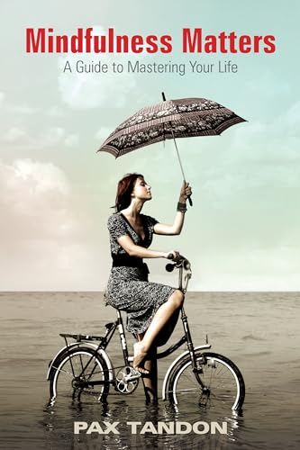 Mindfulness Matters: A Guide to Mastering Your Life