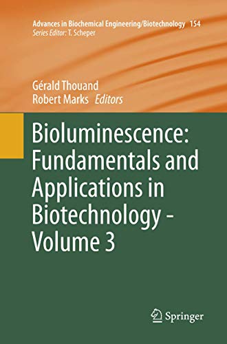 Bioluminescence: Fundamentals and Applications in Biotechnology - Volume 3 (Advances in Biochemical Engineering/Biotechnology, 154)