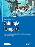 Chirurgie kompakt – Allgemeinchirurgie, Viszeralchirurgie, Thoraxchirurgie und Gefäßchirurgie: Allgemein- und Viszeralchirurgie, Thorax- und Gefäßchirurgie