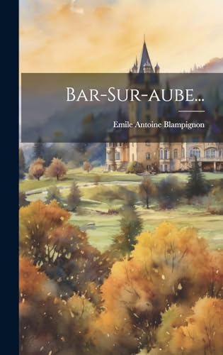 Bar-sur-aube... (French Edition)