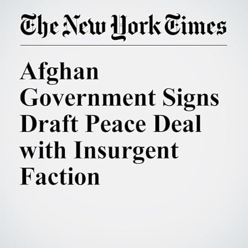 Afghan Government Signs Draft Peace Deal with Insurgent Faction cover art