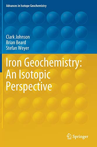 Iron Geochemistry: An Isotopic Perspective (Advances in Isotope Geochemistry)